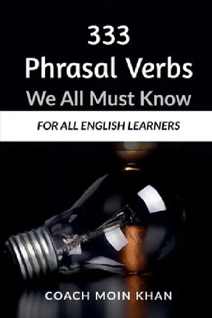333 Phrasal Verbs We All Must Know by Coach Moin