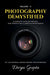 Photography Demystified (Vol-II) by Divya Gupta