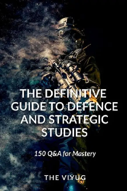 The Definitive Guide to Defence and Strategic Studies by The Viyug