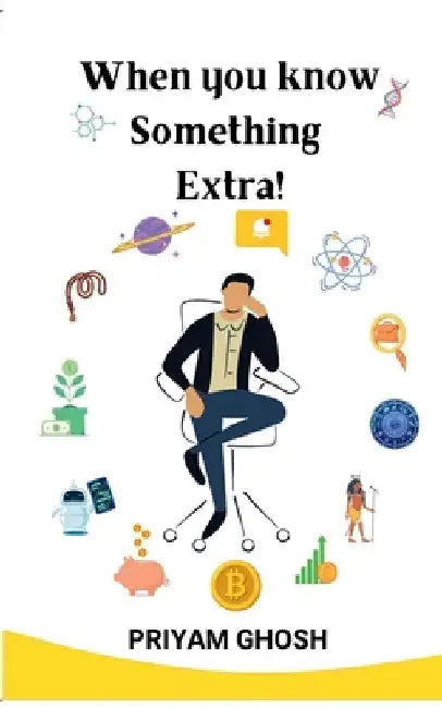When you know Something Extra! by Priyam Ghosh