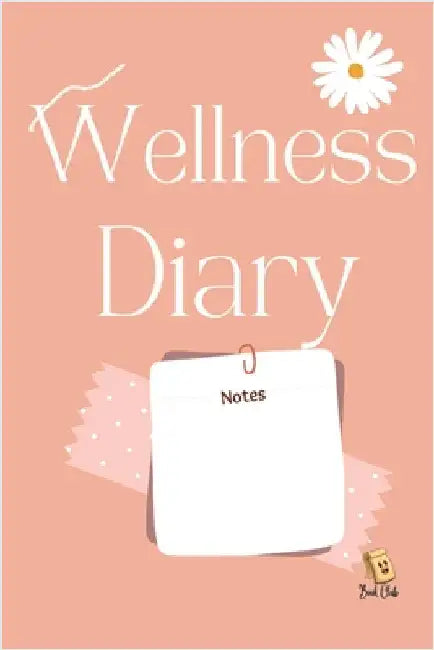 Wellness Diary: Self-Love, Self-Care, well-being, Motivational Journal for teachers and students by Farah Rustom