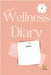 Wellness Diary: Self-Love, Self-Care, well-being, Motivational Journal for teachers and students by Farah Rustom