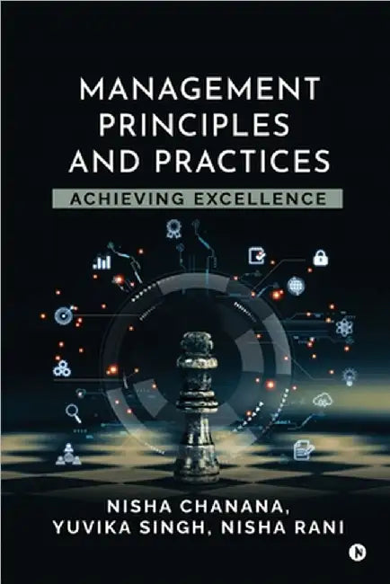 Management Principles and Practices: Achieving Excellence by Nisha Chanana