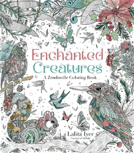 Enchanted Creatures: A Zendoodle Coloring Book by Lalita Iyer
