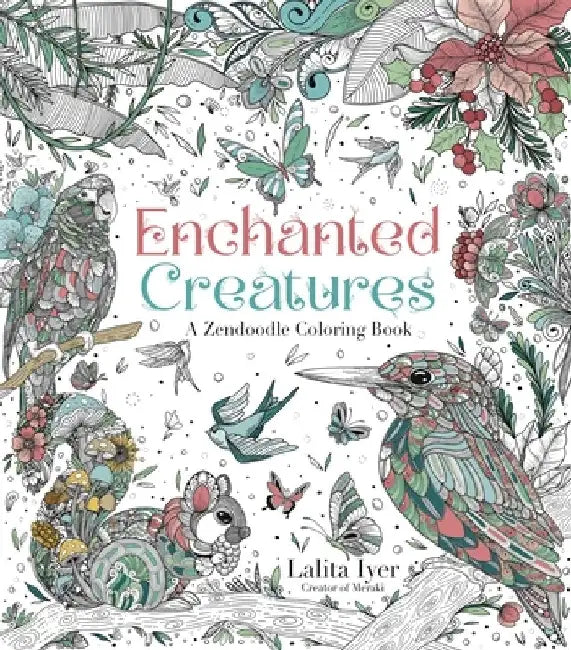 Enchanted Creatures: A Zendoodle Coloring Book by Lalita Iyer