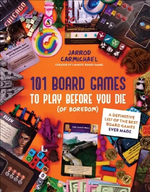 101 Board Games to Try Before You Die (of Boredom): A Definitive List of the Best Board Games Ever Made by Jarrod Carmichael