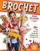Brochet: 30 Easy Patterns for Crochet Weaponry and Ami-Gore-Rumi by Steven Borzachillo