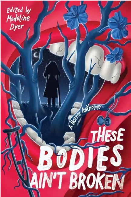 These Bodies Ain't Broken by Madeline Dyer