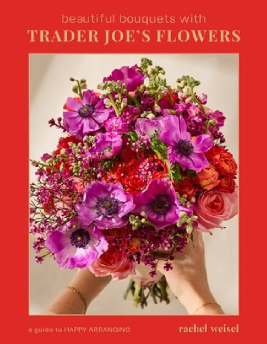 Beautiful Bouquets with Trader Joe's Flowers by Rachel Weisel