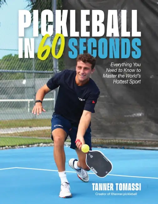 Pickleball in 60 Seconds: Everything You Need to Know to Master the World's Hottest Sport by Tanner Tomassi