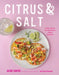 Citrus & Salt: Coastal Mexican Fare from Boston's Hottest Restaurant by Jason Santos