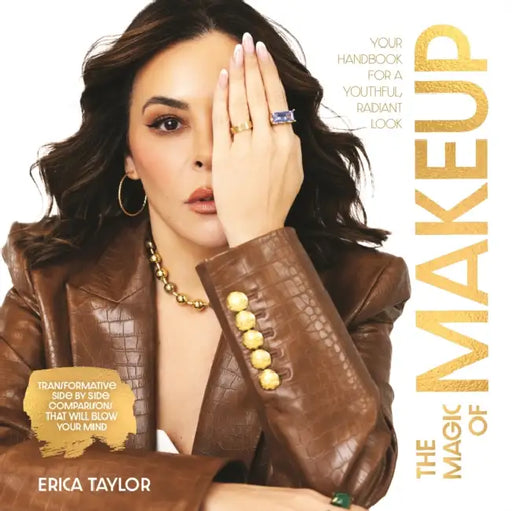 The Magic of Makeup: Your Handbook for a Youthful, Radiant Look by Erica Taylor