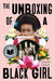 The Unboxing of a Black Girl by Angela Shanté