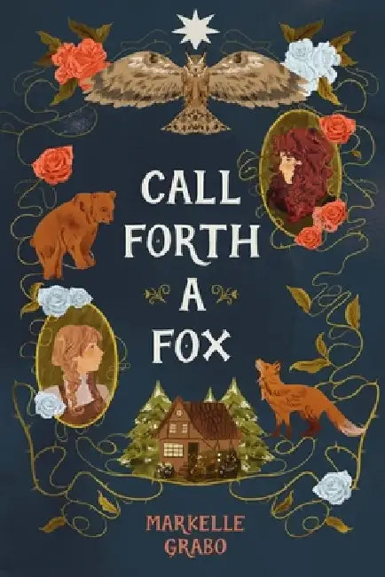 Call Forth a Fox by Markelle Grabo
