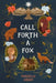 Call Forth a Fox by Markelle Grabo