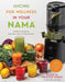 Juicing for Wellness in Your Nama: 60 Healthy Recipes to Easily Boost Your Nutritional Intake by Jeanette Shane