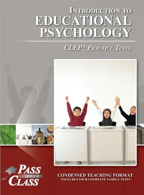 Introduction to Educational Psychology CLEP Practice Tests by Passyourclass