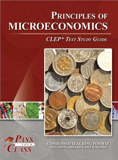 Principles of Microeconomics CLEP Test Study Guide by Passyourclass