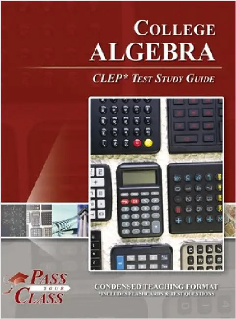 College Algebra CLEP Test Study Guide by Passyourclass