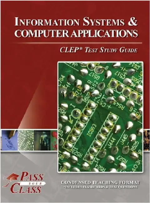 Information Systems and Computer Applications CLEP Test Study Guide by Passyourclass