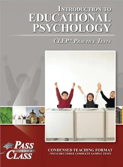 Introduction to Educational Psychology CLEP Practice Tests by Passyourclass