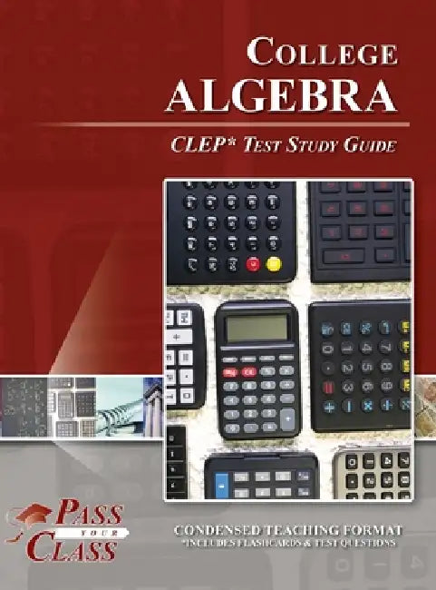 College Algebra CLEP Test Study Guide by Passyourclass