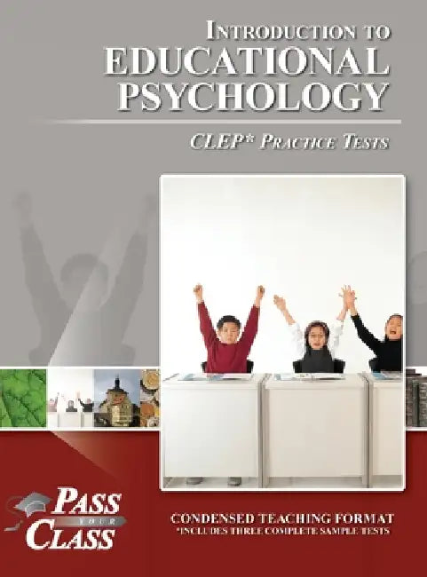 Introduction to Educational Psychology CLEP Practice Tests by Passyourclass