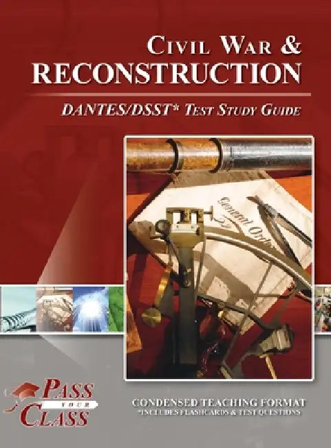 Civil War and Reconsctruction DANTES/DSST Test Study Guide by Passyourclass
