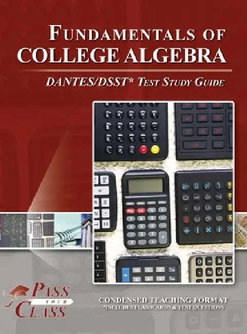 Fundamentals of College Algebra DANTES / DSST Test Study Guide by Passyourclass
