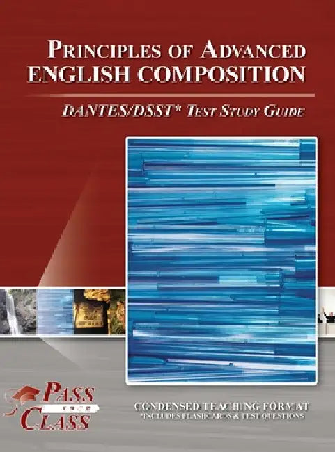 Principles of Advanced English Composition DANTES / DSST Test Study Guide by Passyourclass