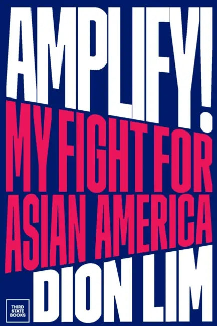 Amplify!: My Fight for Asian America by Dion Lim