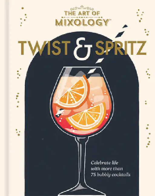 The Art of Mixology Twist & Spritz by Cottage Door Press
