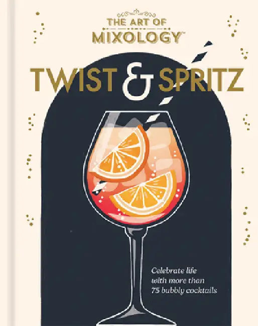 The Art of Mixology Twist & Spritz by Cottage Door Press