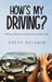 How's My Driving?: Why Every Other Driver Doesn't Seem To Have A Clue by Paris Steve Dziadik