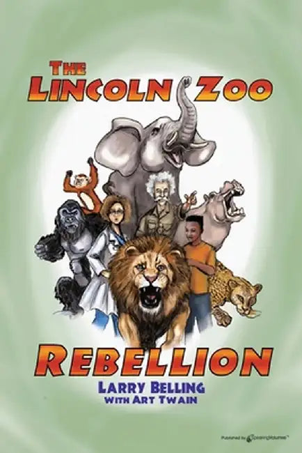 The Lincoln Zoo Rebellion by Art Twain