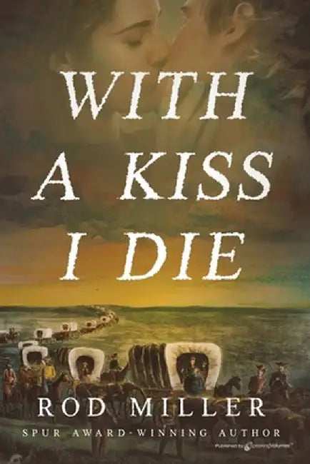 With a Kiss I Die by Rod Miller