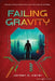 Failing Gravity by Jordan S. Keller