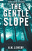 The Gentle Slope by R. M. Lowery