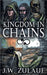Kingdom in Chains by Zulauf, J. W.