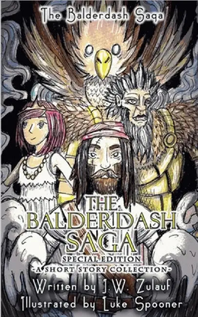 The Balderdash Saga - Special Edition by J. W. Zulauf