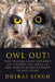 Owl Out!: The Trailblazing Journey of Finding All Owls in the Indian Subcontinent in One Year! by Dhiraj Singh