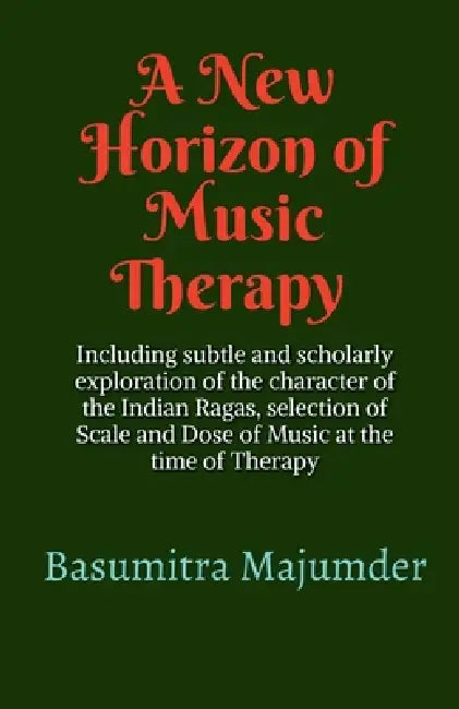 A New Horizon of Music Therapy by Basumitra Majumder