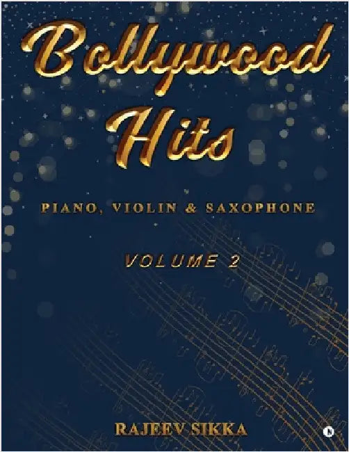 Bollywood Hits (Volume 2): Piano, Violin & Saxophone by Rajeev Sikka