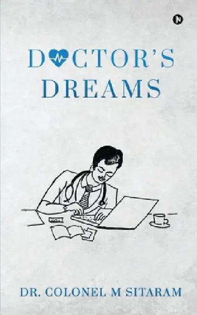 Doctor's Dreams by Dr Colonel M Sitaram