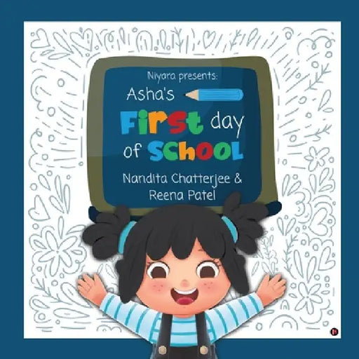 Niyara presents: Asha's First Day of School by Reena Patel