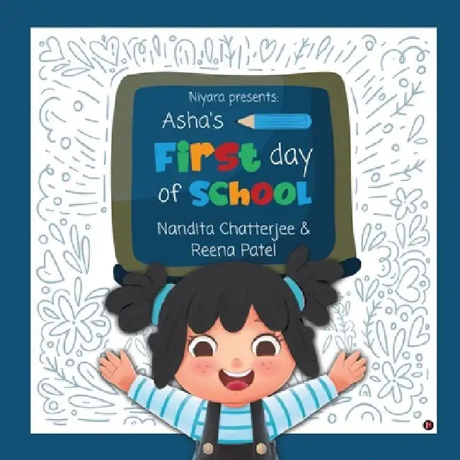 Niyara presents: Asha's First Day of School by Reena Patel