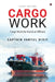 Cargo Work: Cargo Work for Nautical Officers by Captain Vartul Dixit