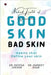 Good Skin Bad Skin: Habits that define your skin by Dr Deepak Jakhar