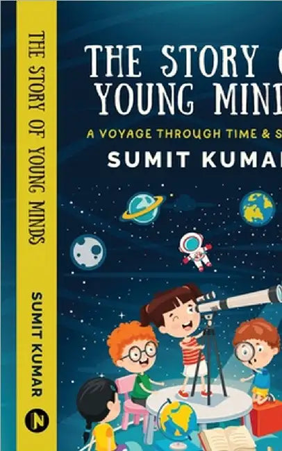 The Story of Young Minds: A Voyage through Time and Space by Sumit Kumar