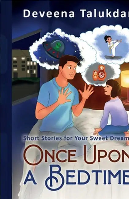 Once Upon a Bedtime: Short Stories for Your Sweet Dreams by Deveena Talukdar